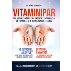   Dr.Bíró Szabolcs: Vitaminipar - Egy vegyészmérnök bennfentes információi és tanácsai a jó termékválasztáshoz